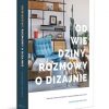 Podróż w głąb domu czyli rozmowy o dizajnie