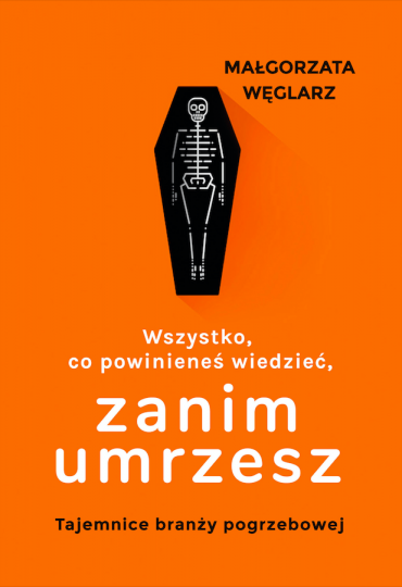 Twarzą ze śmiercią czyli wszystko, co powinieneś wiedzieć, zanim umrzesz